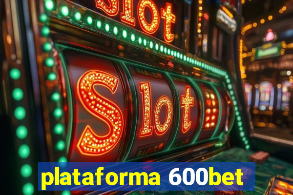 plataforma 600bet